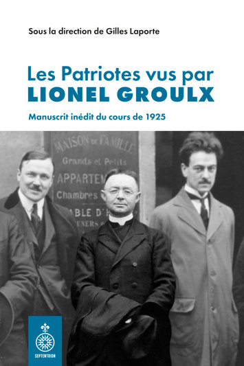 Patriotes vus par Lionel Groulx (Les)