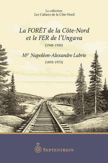 La Forêt de la Côte-Nord et le fer de l’Ungawa (1948-1950)