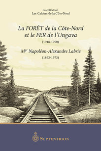 La Forêt de la Côte-Nord et le fer de l’Ungawa (1948-1950)