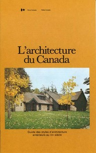L’architecture du Canada : guide des styles d’architecture antérieurs au XXe siècle