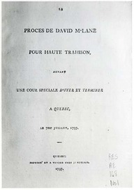 Procès de David McLane pour haute trahison, devant une cour spéciale d’oyer et terminer à Québec, le 1me juillet, 1797.